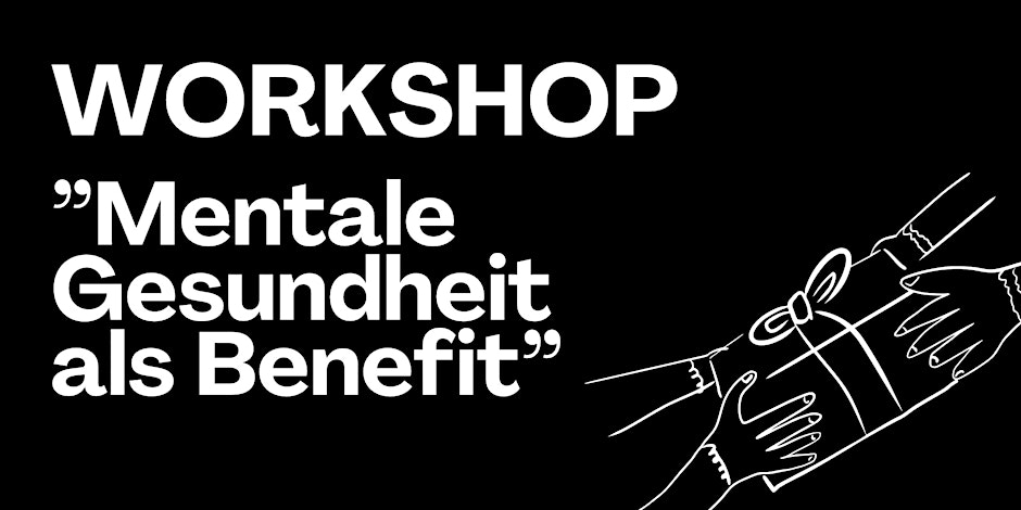 Mentale Gesundheit als Benefit im Unternehmen // mit Grenzenlos DIE. Agentur